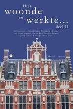 Hier woonde en werkte ... deel II 9789464896305, Boeken, Verzenden, Zo goed als nieuw, Hans Huijboom