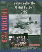 Pilot Manual for the Mitchell Bomber B-25.by Safety,, Office of Flying Safety, Headquarters, A, Zo goed als nieuw, Verzenden