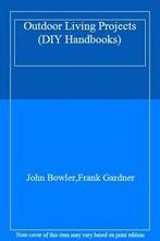 Outdoor Living Projects (DIY Handbooks) By John Bowler,Frank, Zo goed als nieuw, Verzenden