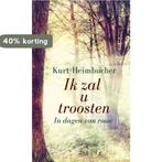 Ik zal u troosten 9789088971396 Kurt Heimbucher, Verzenden, Zo goed als nieuw, Kurt Heimbucher