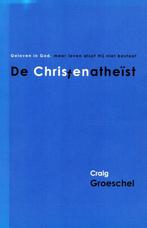 De Christenatheïst - Graig Groeschel - 9789059991101 - Paper, Boeken, Godsdienst en Theologie, Verzenden, Nieuw