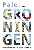 Palet van Groningen 9789054523291 Frans Westra, Boeken, Verzenden, Zo goed als nieuw, Frans Westra