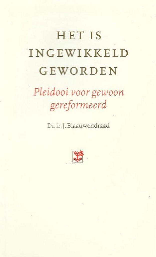 HET IS INGEWIKKELD GEWORDEN 9789050308366 J. Blaauwendraad, Boeken, Godsdienst en Theologie, Gelezen, Verzenden