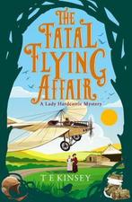 The Fatal Flying Affair 7 A Lady Hardcastle Mystery, Verzenden, Zo goed als nieuw, T E Kinsey