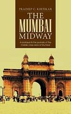 The Mumbai Midway: A Portrayal & the Portraits . Kirtikar,, Boeken, Verzenden, Zo goed als nieuw, Kirtikar, Pradeep C.