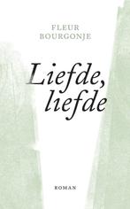 9789082143492 Liefde, liefde | Tweedehands, Boeken, Verzenden, Zo goed als nieuw, Fleur Bourgonje