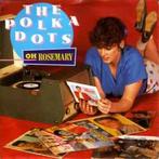 vinyl single 7 inch - The Polka Dots - Oh Rosemary, Verzenden, Zo goed als nieuw