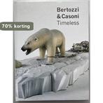 Bertozzi & Casoni Timeless 9789076028170, Verzenden, Zo goed als nieuw, Alessandra Laitempergher