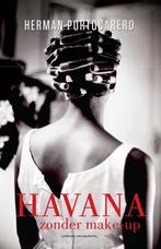 Havana zonder make-up 9789461314734 Portocarero Herman, Verzenden, Zo goed als nieuw, Portocarero Herman