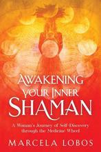 Awakening Your Inner Shaman 9781401960322 Marcela Lobos, Verzenden, Gelezen, Marcela Lobos