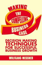 Making the Compelling Business Case 9781137340566 W. Messner, Verzenden, Gelezen, W. Messner