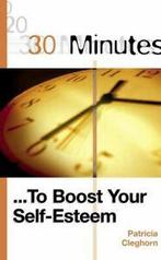 30 Minutes Series: 30 minutes to boost your self-esteem by, Boeken, Gelezen, Patricia Cleghorn, Verzenden