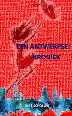 Een Antwerpse Kroniek 9789464629217 Inge Schollen, Boeken, Gelezen, Inge Schollen, Verzenden