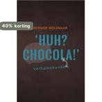 Huh? Chocola! 9789081812191 Reynier Molenaar, Verzenden, Gelezen, Reynier Molenaar