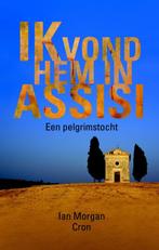 Ik vond hem in Assisi 9789043522410 Ian Morgan Cron, Boeken, Verzenden, Zo goed als nieuw, Ian Morgan Cron