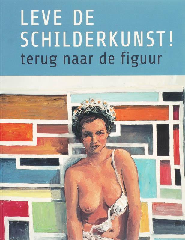 LEVE DE SCHILDERKUNST, terug naar de figuur 9789086900596, Boeken, Kunst en Cultuur | Beeldend, Zo goed als nieuw, Verzenden