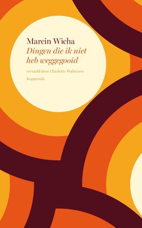 Dingen die ik niet heb weggegooid 9789083381909 Marcin Wicha, Boeken, Overige Boeken, Gelezen, Verzenden