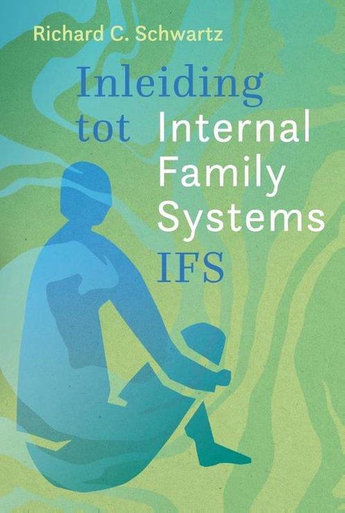 9789463160872 Inleiding tot Internal Family Systems (IFS), Boeken, Studieboeken en Cursussen, Nieuw, Verzenden