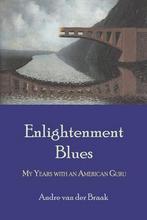 Enlightenment Blues 9780972635714 Andre Van Der Braak, Boeken, Verzenden, Zo goed als nieuw, Andre Van Der Braak