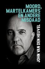 Moord, martelkamers en andere misdaad 9789083296180, Boeken, Overige Boeken, Verzenden, Gelezen, John van den Heuvel