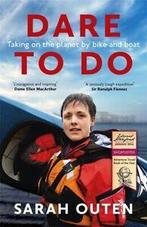 Dare to do: taking on the planet by bike and boat by Sarah, Gelezen, Sarah Outen, Verzenden