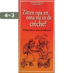 Zitten opa en oma nu in de creche ? 9789085070023, Verzenden, Gelezen, A. Dijkstra