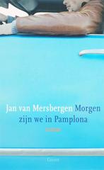Morgen zijn we in Pamplona 9789059361300 Jan van Mersbergen, Boeken, Verzenden, Gelezen, Jan van Mersbergen