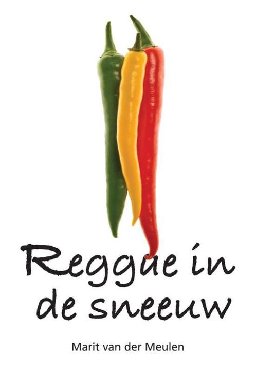 Reggae in de sneeuw 9789089543080 Marit van der Meulen, Boeken, Romans, Zo goed als nieuw, Verzenden