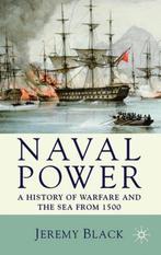Naval Power 9780230202801 Jeremy Black, Boeken, Verzenden, Zo goed als nieuw, Jeremy Black