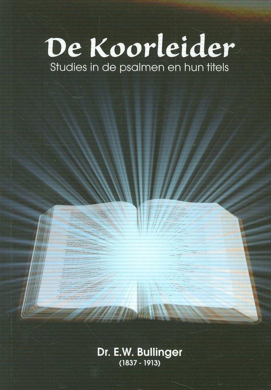 KOORLEIDER, DE 9789066943308 E.W. Bullinger, Boeken, Godsdienst en Theologie, Gelezen, Verzenden