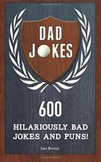 Dad Jokes: 600 Hilariously Bad Jokes and Puns By Sam Breton, Boeken, Humor, Sam Breton, Zo goed als nieuw, Verzenden