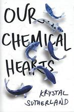 Our Chemical Hearts 9780399548352 Krystal Sutherland, Verzenden, Zo goed als nieuw, Krystal Sutherland