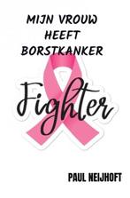 9789464802023 Mijn vrouw heeft borstkanker, Verzenden, Nieuw, Paul Neijhoft