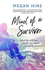 Mind of a Survivor: What the wild has taught me about, Gelezen, Megan Hine, Verzenden