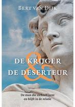 De Krijger en De Deserteur Bert van Dijk, Boeken, Verzenden, Zo goed als nieuw