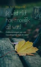 Ik wist niet hoe moeilijk dit was! 9789402904840, Verzenden, Zo goed als nieuw, Ds. A.T. Vergunst