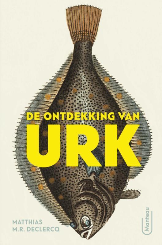 De ontdekking van Urk 9789022337653 Matthias M.R. Declercq, Boeken, Literatuur, Zo goed als nieuw, Verzenden