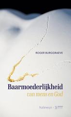 Baarmoederlijkheid van mens en God 9789085286097, Verzenden, Zo goed als nieuw, Roger Burggraeve