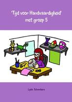 9789402107166 Tijd voor handvaardigheid met groep 5, Boeken, Verzenden, Nieuw, Lydia Schuurbiers