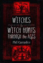 9781399071819 Witches and Witch Hunts Through the Ages, Verzenden, Nieuw, Phil Carradice