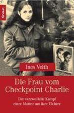 Die Frau am Checkpoint Charlie 9783426778326 Ines Veith, Verzenden, Gelezen, Ines Veith