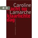 Nacht op klaarlichte dag / Franse reeks 9789493186446, Boeken, Romans, Verzenden, Zo goed als nieuw, Caroline Lamarche