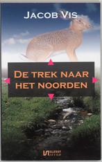 Trek Naar Het Noorden 9789076968421 Jacob Vis, Verzenden, Gelezen, Jacob Vis