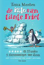 De iglo van tante Friet ***** 9789000389759 Tosca Menten, Boeken, Verzenden, Zo goed als nieuw, Tosca Menten