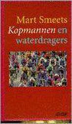 Kopmannen en waterdragers 9789025402730 Mart Smeets, Verzenden, Zo goed als nieuw, Mart Smeets