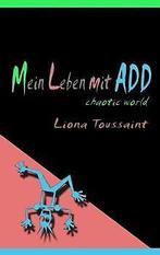 Mein Leben mit ADD - chaotic world - Das kleine ADD...  Book, Boeken, Overige Boeken, Liona Toussaint, Zo goed als nieuw, Verzenden