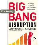 Big Bang Disruption 9781591846901 Paul Nunes, Boeken, Verzenden, Zo goed als nieuw, Paul Nunes