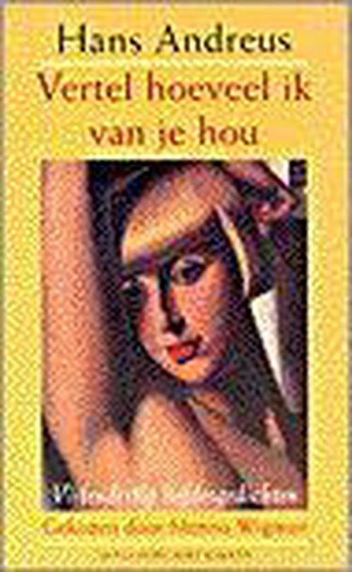 Vertel hoeveel ik van je hou 9789035119581 H. Andreus, Boeken, Overige Boeken, Gelezen, Verzenden