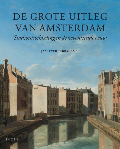 De grote uitleg van Amsterdam 9789068684919, Boeken, Geschiedenis | Stad en Regio, Gelezen, Verzenden
