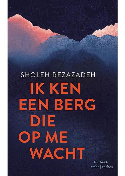 Ik ken een berg die op me wacht Sholeh Rezazadeh, Boeken, Romans, Verzenden